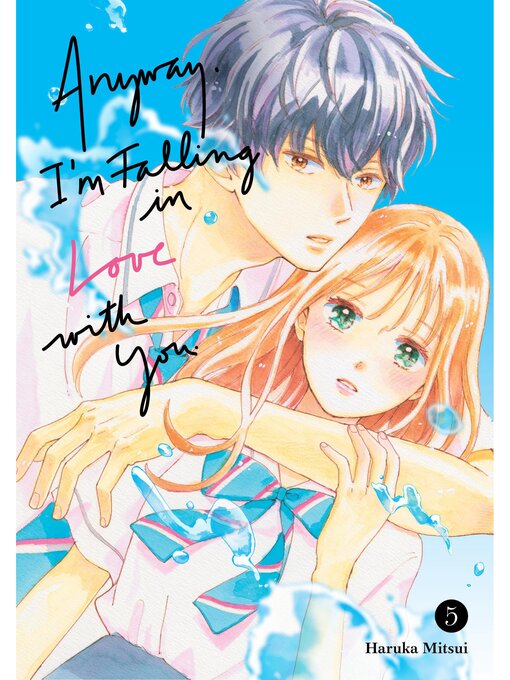 Title details for Anyway， I'm Falling in Love with You., Volume 5 by Haruka Mitsui - Available